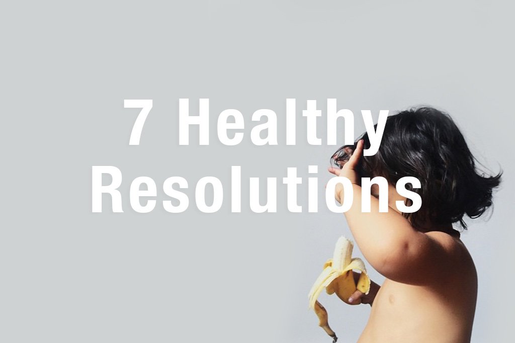 7 Healthy New Years Resolutions